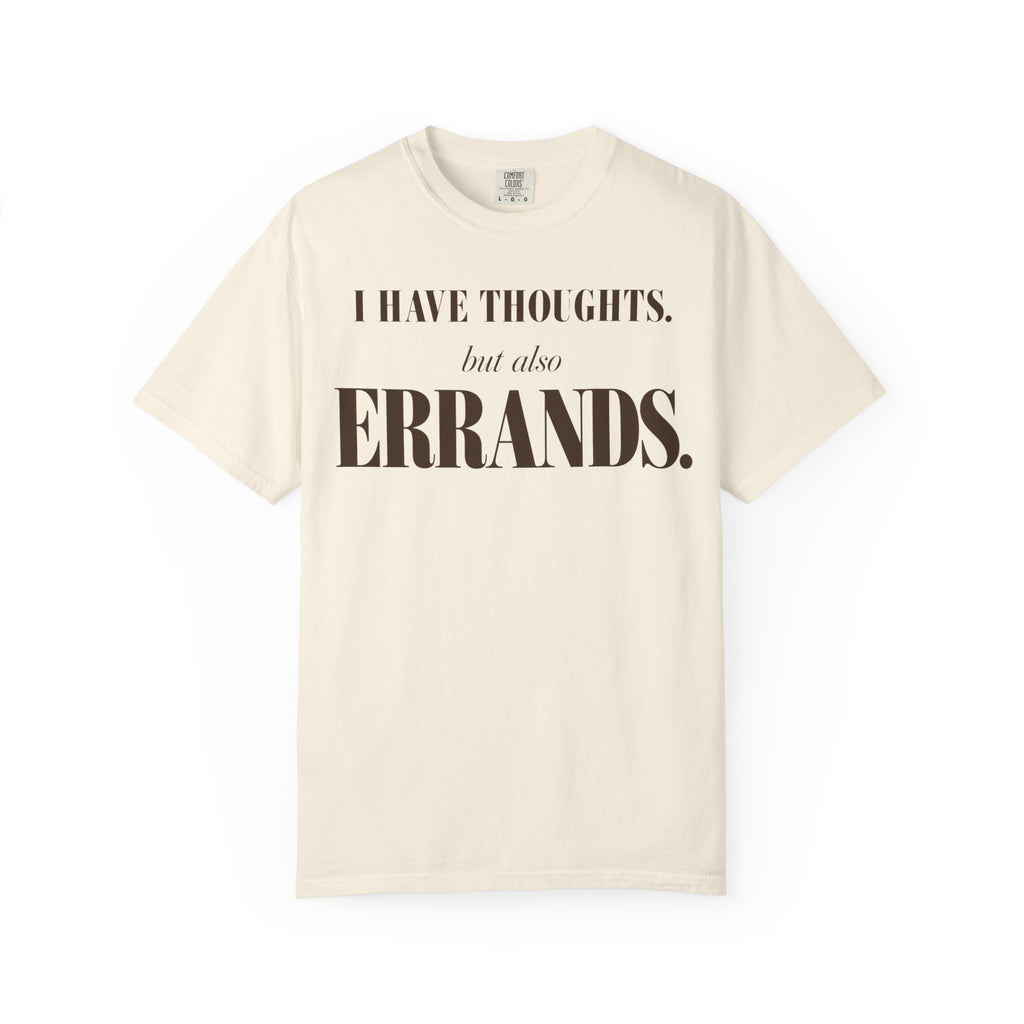I have thoughts - but also errands T-shirt