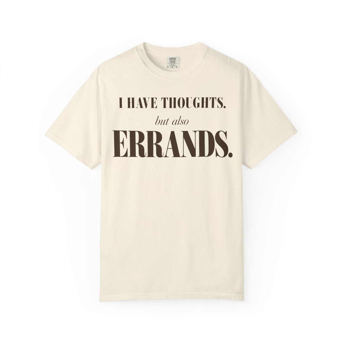 I have thoughts - but also errands T-shirt