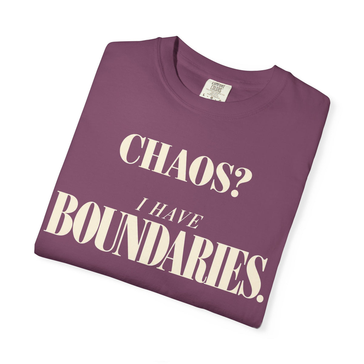 Chaos?  I have boundaries T-shirt