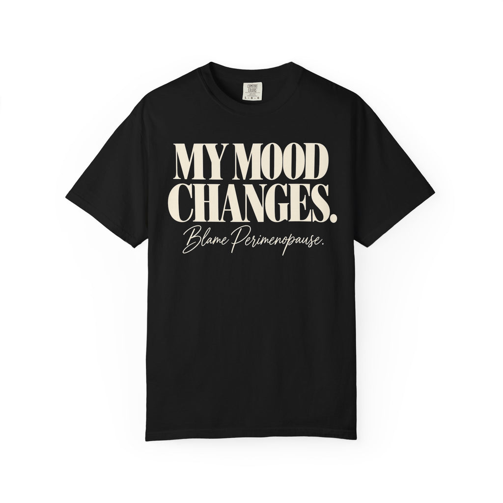 My mood changes T-shirt
