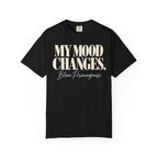 My mood changes T-shirt