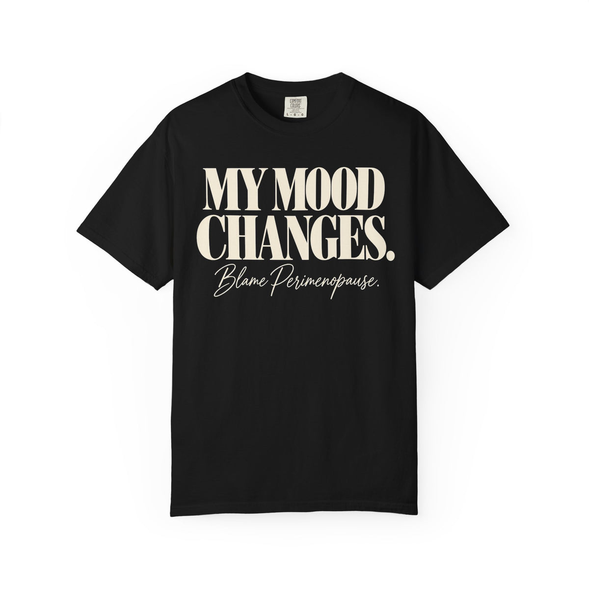 My mood changes T-shirt