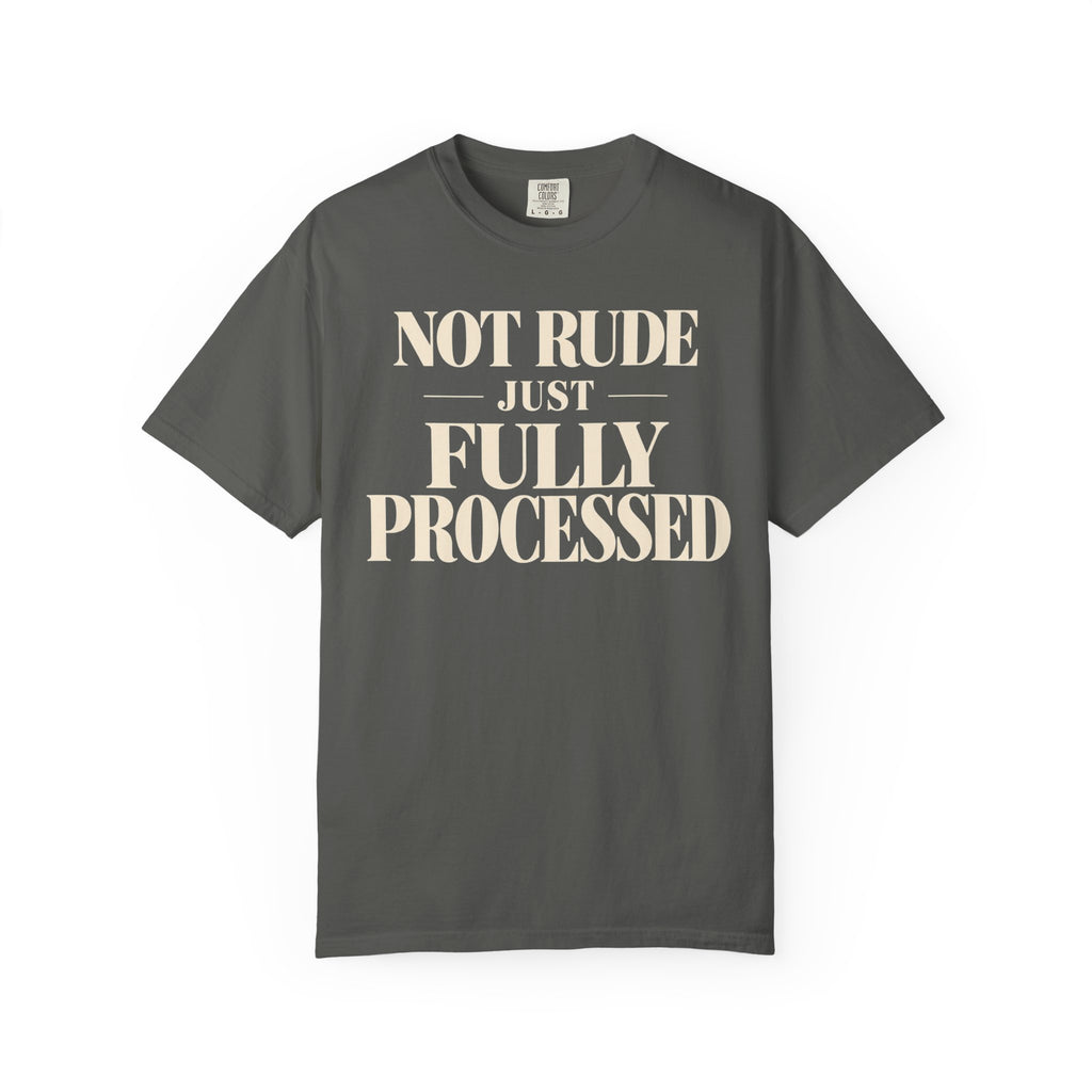 Not rude.  Just fully processed T-shirt