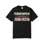 Perimenopause survivor.  Zero filter T-shirt