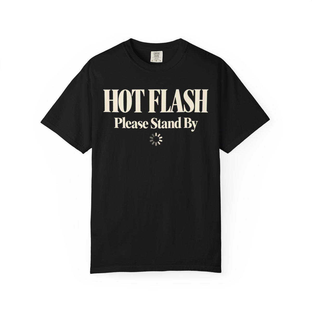 Hot Flash.  Please stand by T-shirt