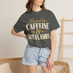 Powered by caffeine & hot flashes T-shirt