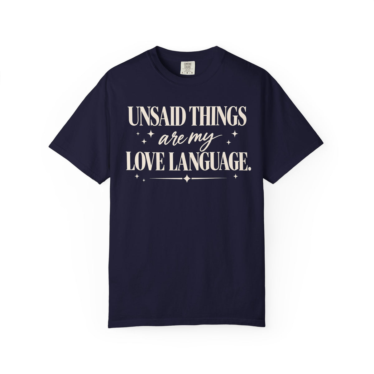 Unsaid things are my love language T-shirt