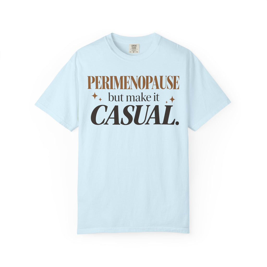 Perimenopause - but make it casual T-shirt
