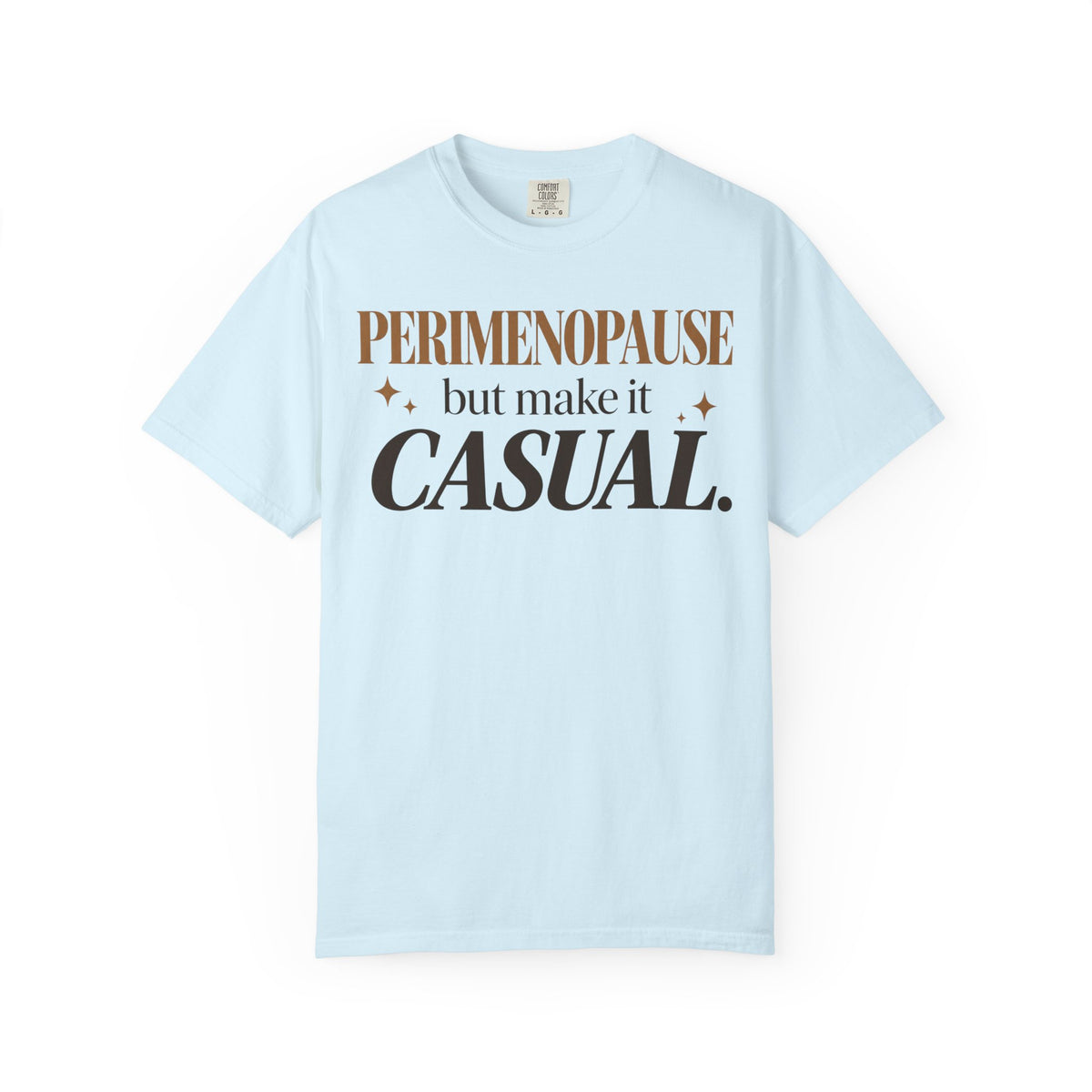 Perimenopause - but make it casual T-shirt
