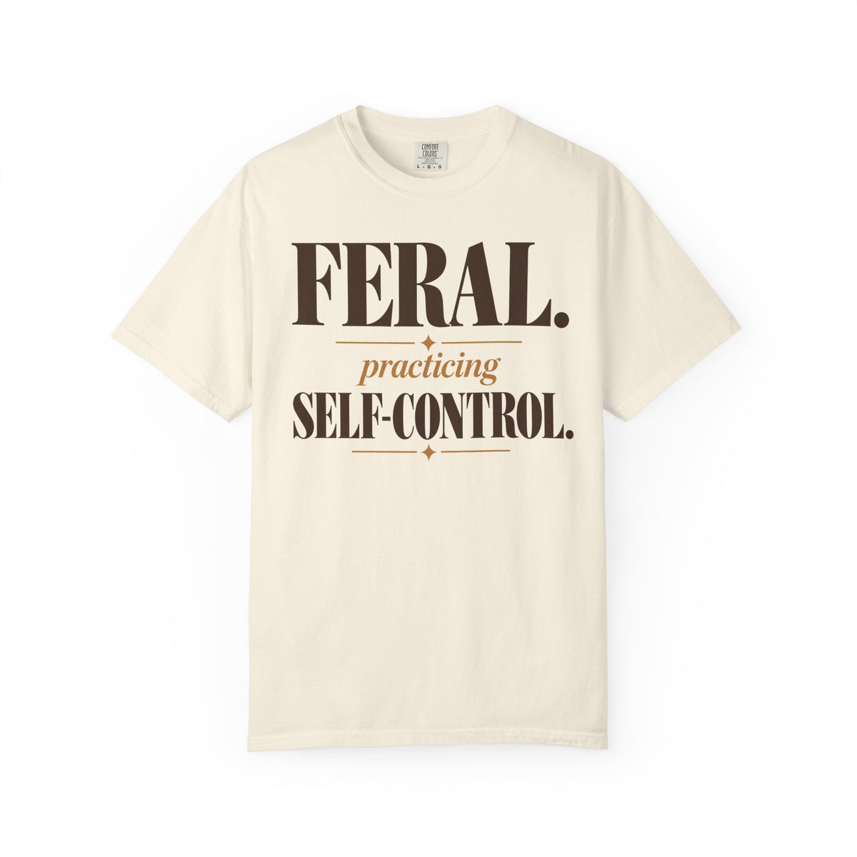 Feral. Practicing self-control T-shirt