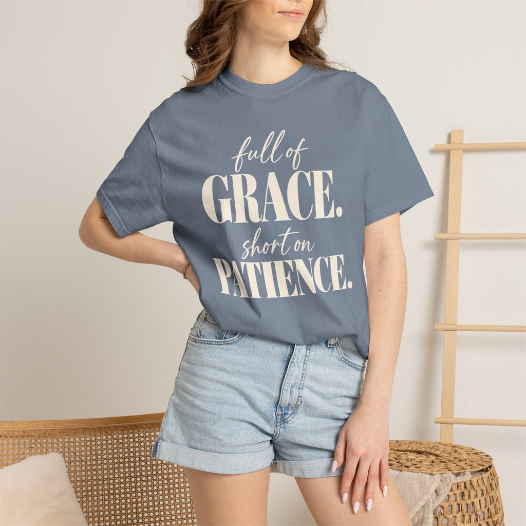 Full of grace.  Short on patience. T-shirt