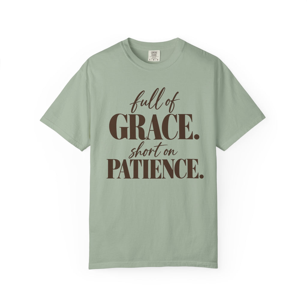 Full of grace short on patience T-shirt