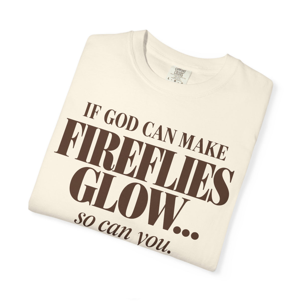 If God can make fireflies glow T-shirt