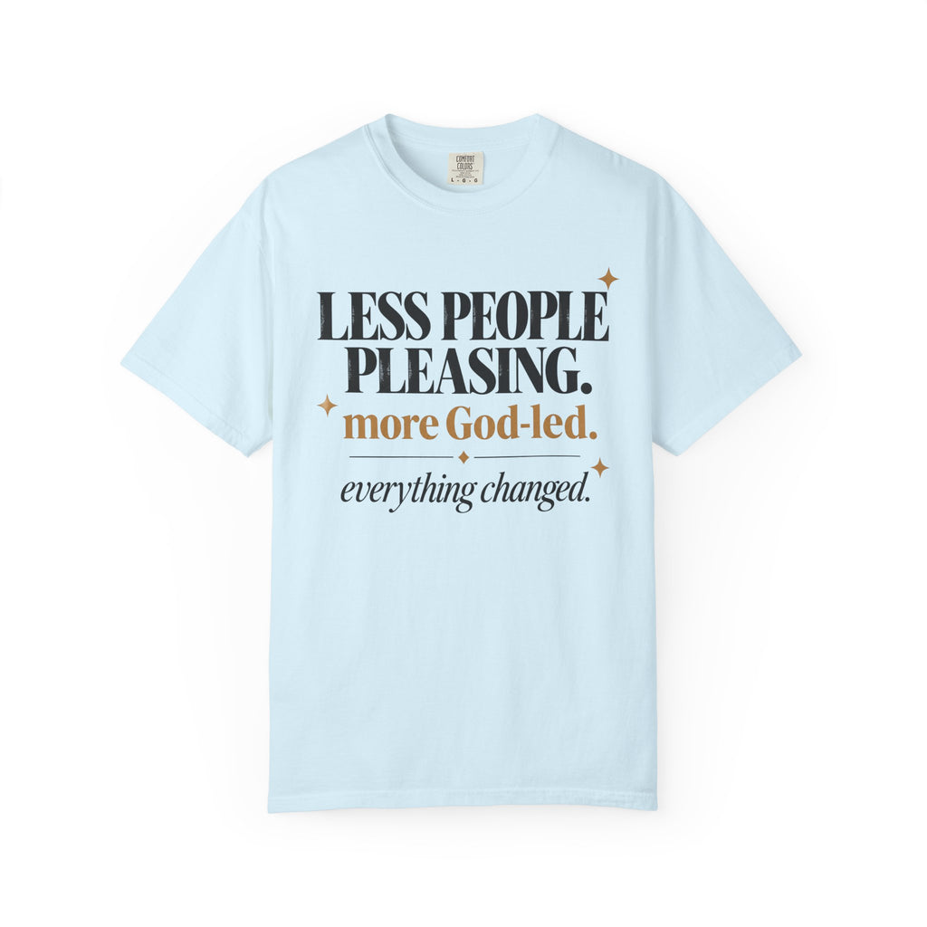 Less people pleasing - more God-led T-shirt