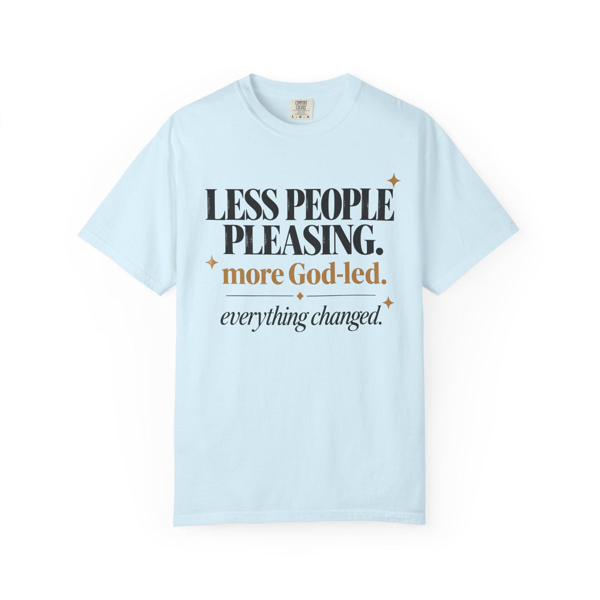 Less people pleasing - more God-led T-shirt