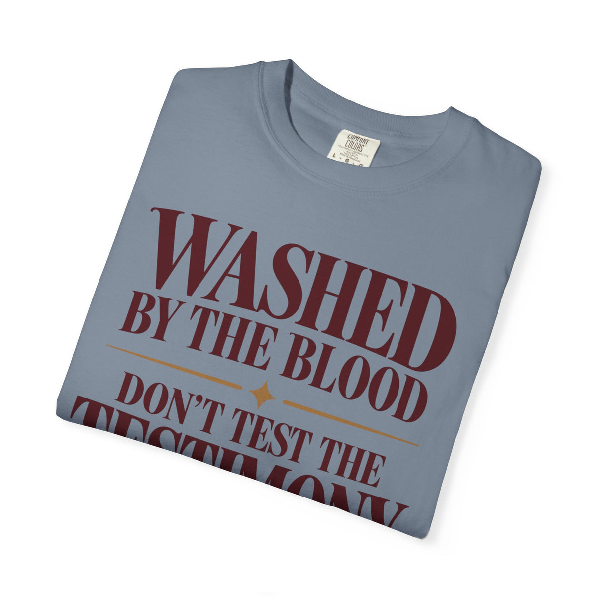 Washed by the blood.  Don't test the testimony T-shirt