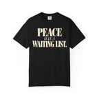 Peace has a waiting list T-shirt
