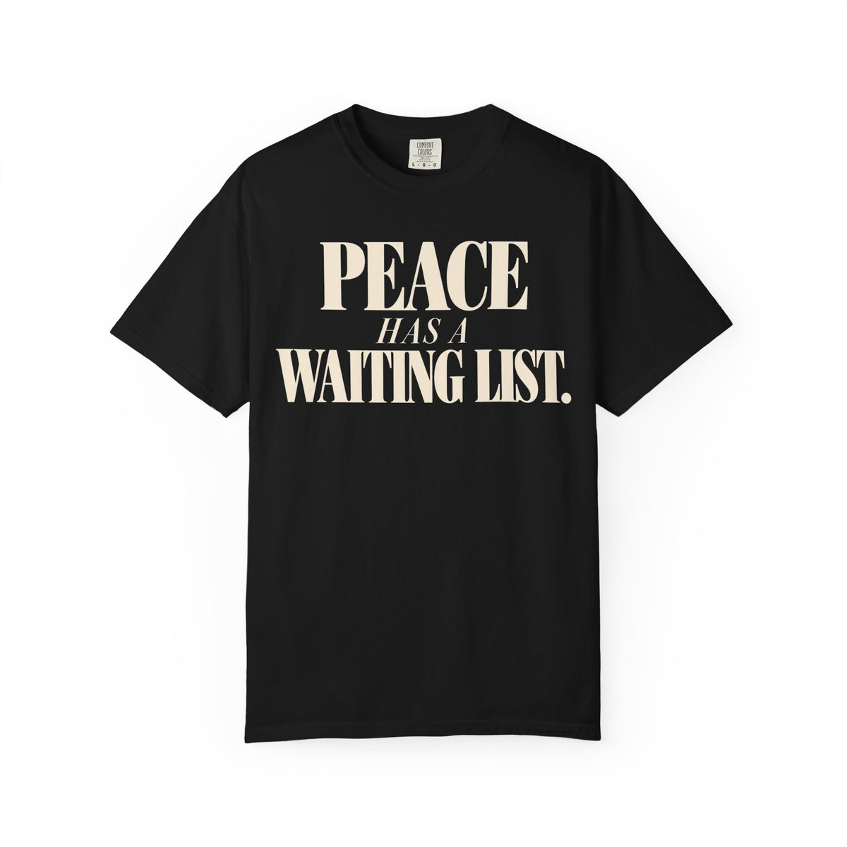 Peace has a waiting list T-shirt