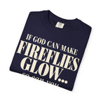 If God can make fireflies glow T-shirt