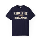 Iced coffee is my cooling system T-shirt