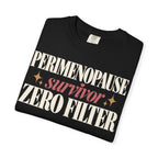 Perimenopause survivor.  Zero filter T-shirt