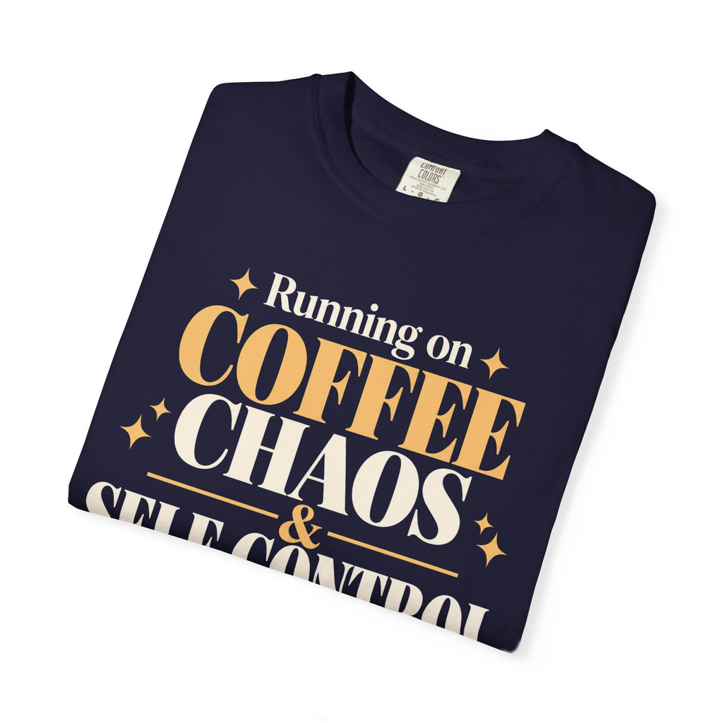 Running on coffee, Chaos, & Self-control T-shirt