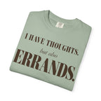 I have thoughts - but also errands T-shirt