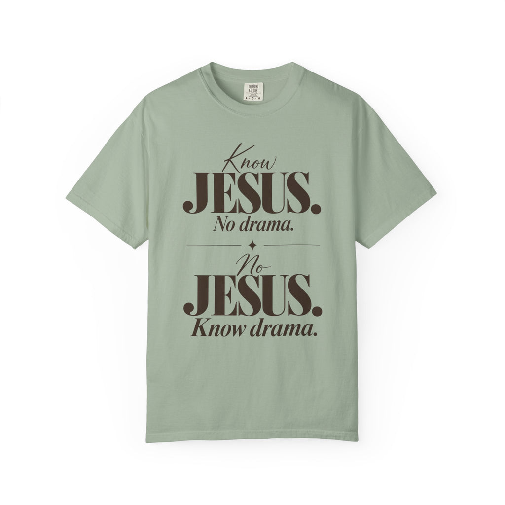 Know Jesus.  No drama.  No Jesus.  Know drama T-Shirt