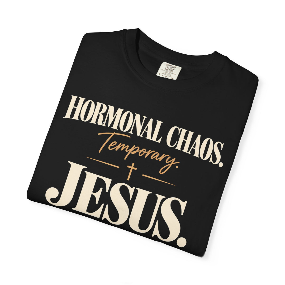 Hormonal chaos temporary.  Jesus constant T-Shirt