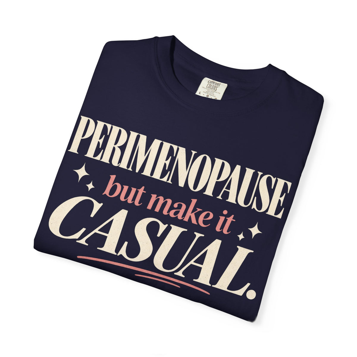 Perimenopause but make it casual T-shirt