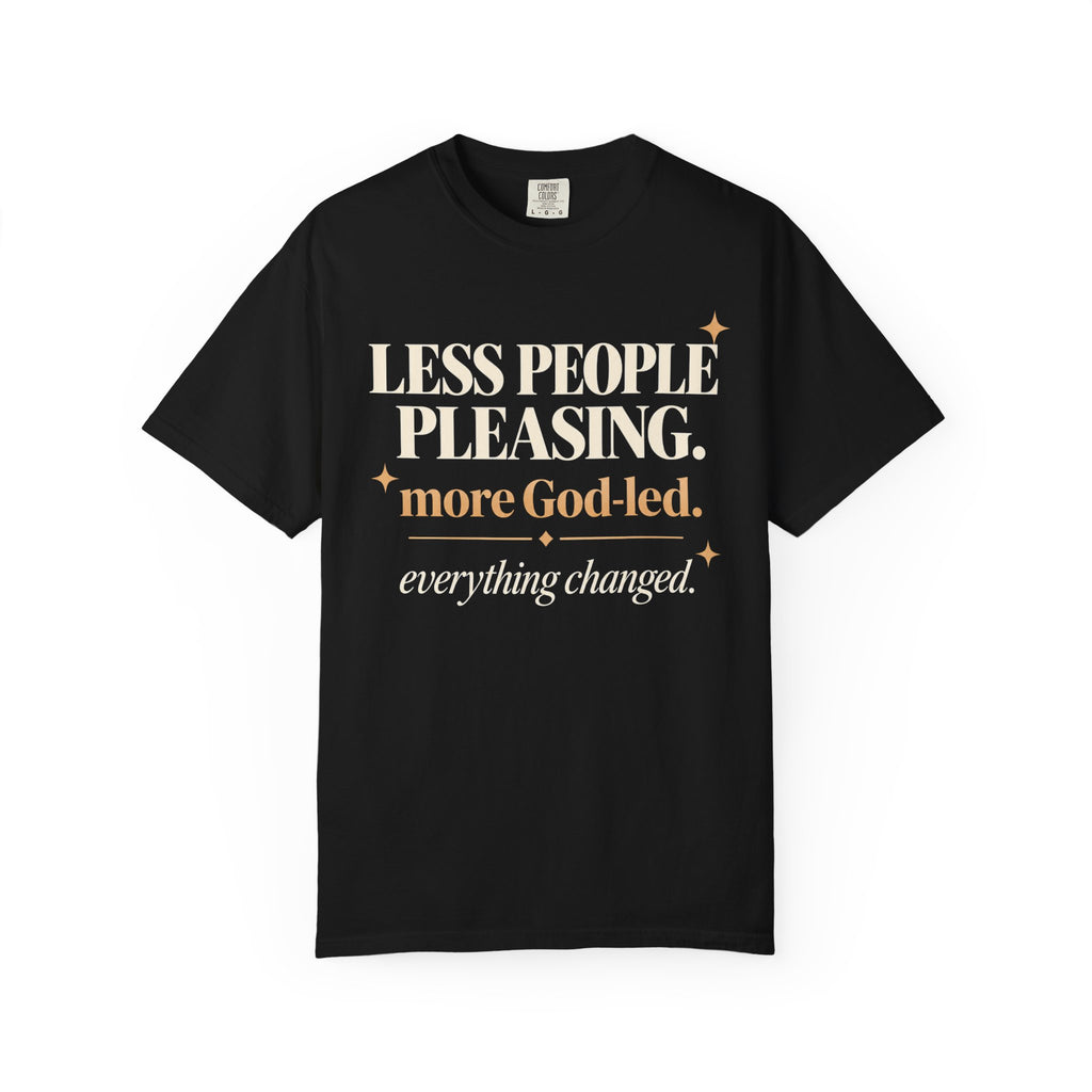 Less people pleasing - more God-led T-shirt