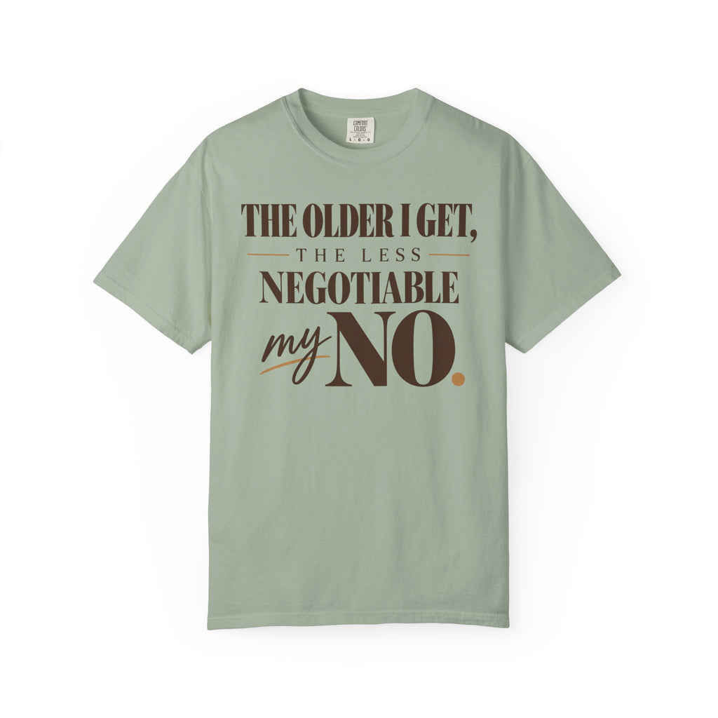 The older I get, the less negotiable my NO T-shirt