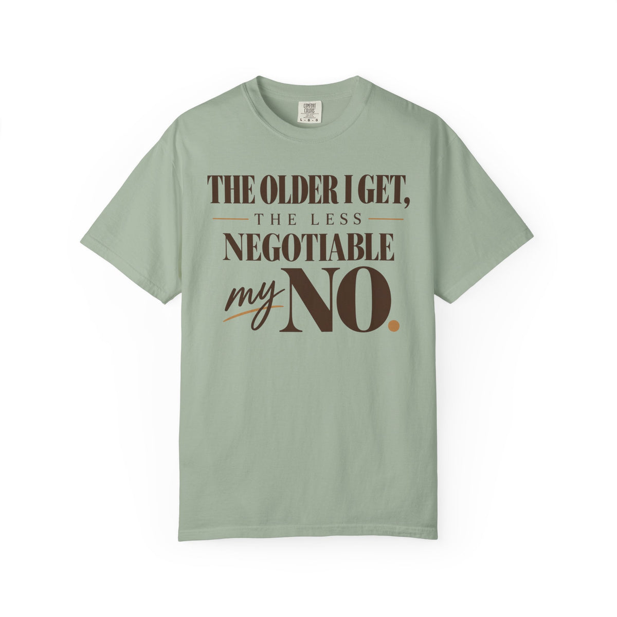 The older I get, the less negotiable my NO T-shirt