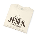 Know Jesus.  No drama.  No Jesus.  Know drama T-Shirt