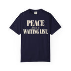 Peace has a waiting list T-shirt
