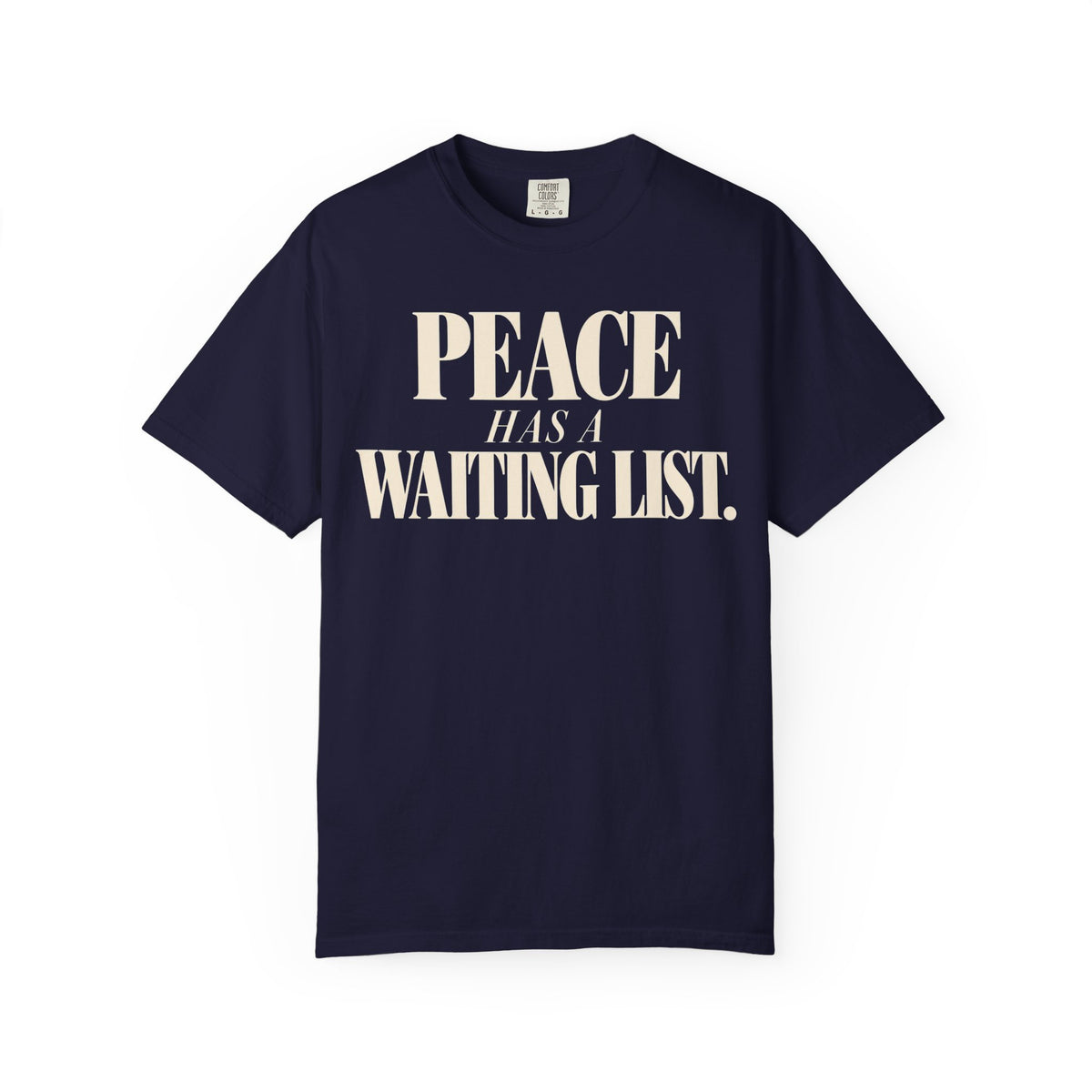 Peace has a waiting list T-shirt