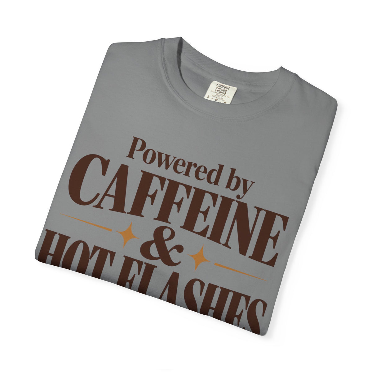 Powered by caffeine & Hot flashes T-shirt
