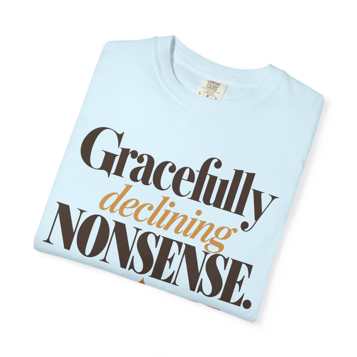 Gracefully declining nonsense T-shirt