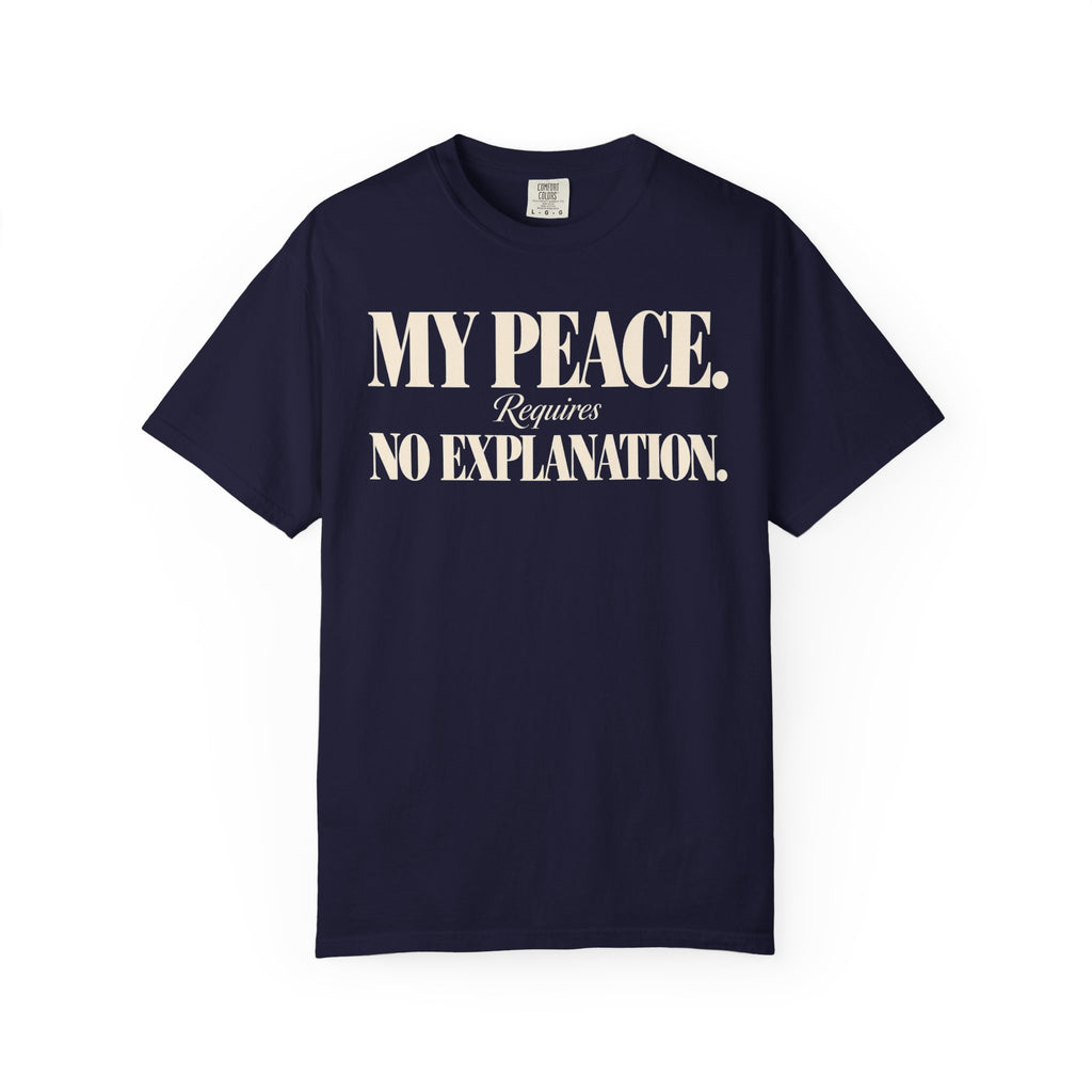 My peace requires no explanation T-shirt