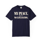 My peace requires no explanation T-shirt