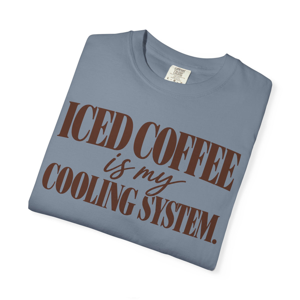 Iced coffee is my cooling system. T-shirt