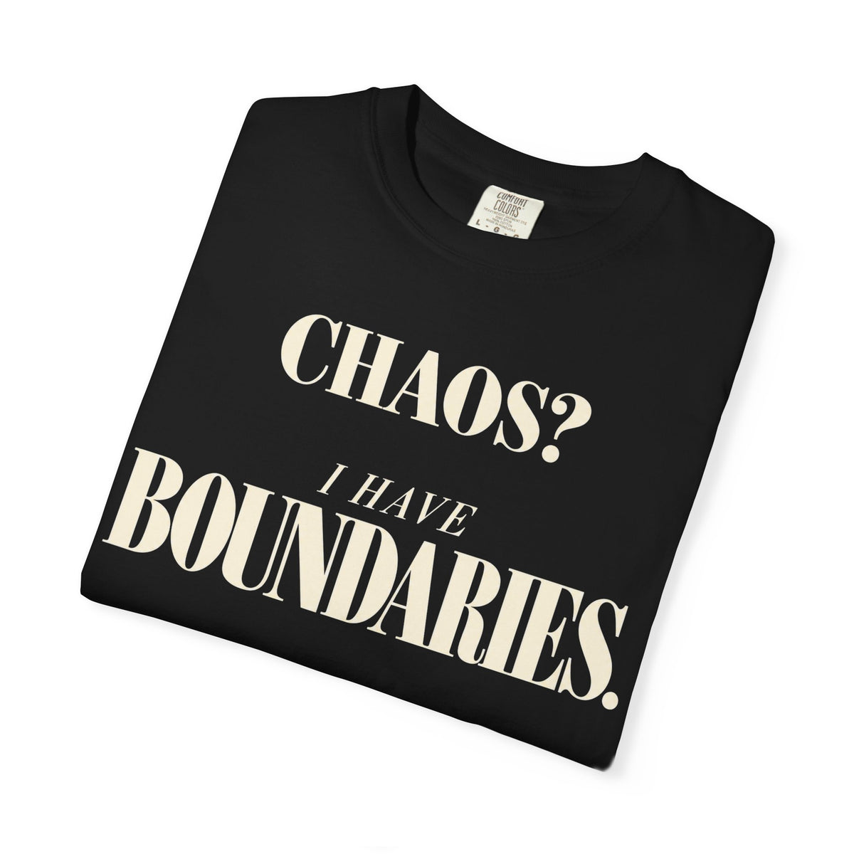 Chaos?  I have boundaries T-shirt
