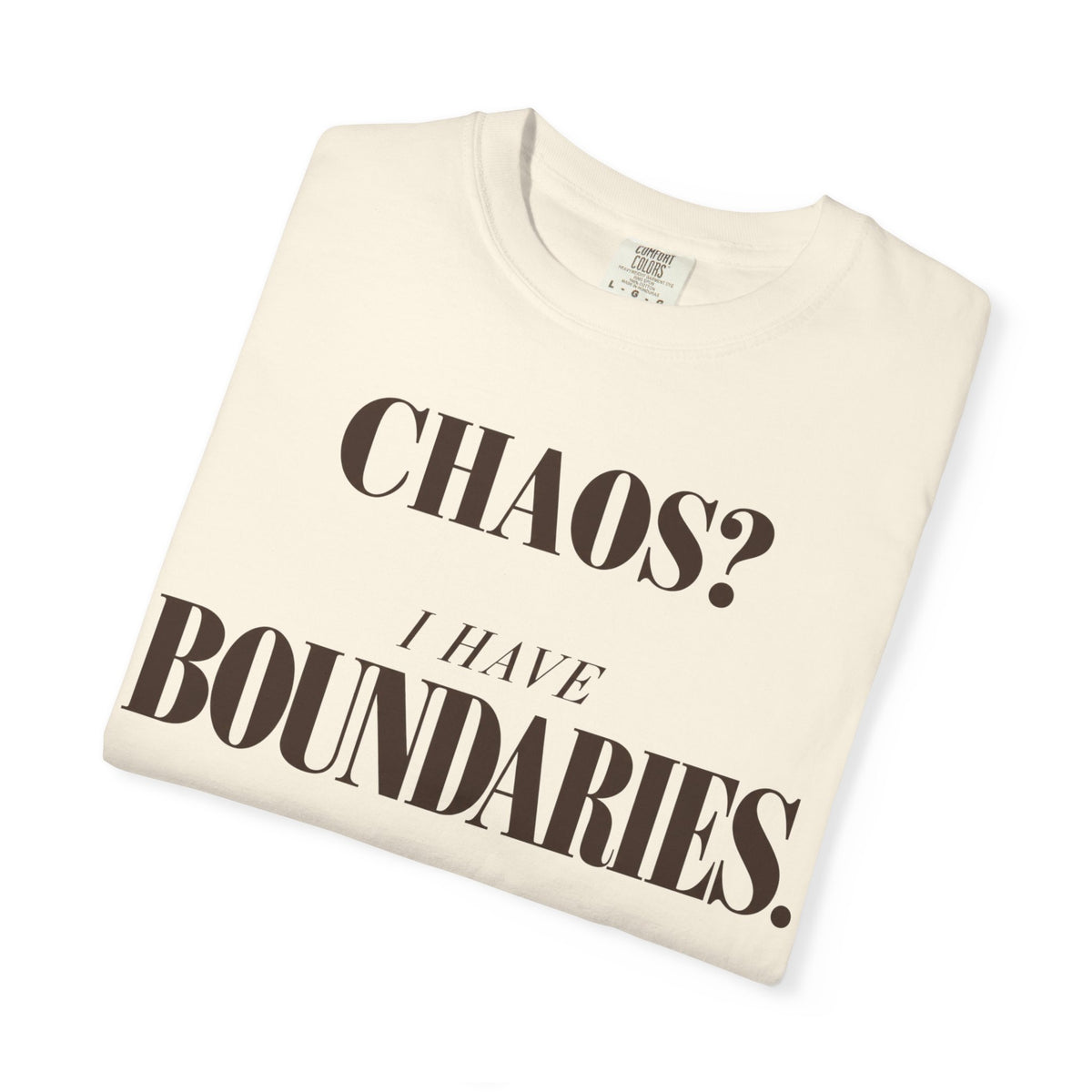 Chaos?  I have boundaries T-shirt