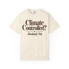 Climate Controlled? T-shirt