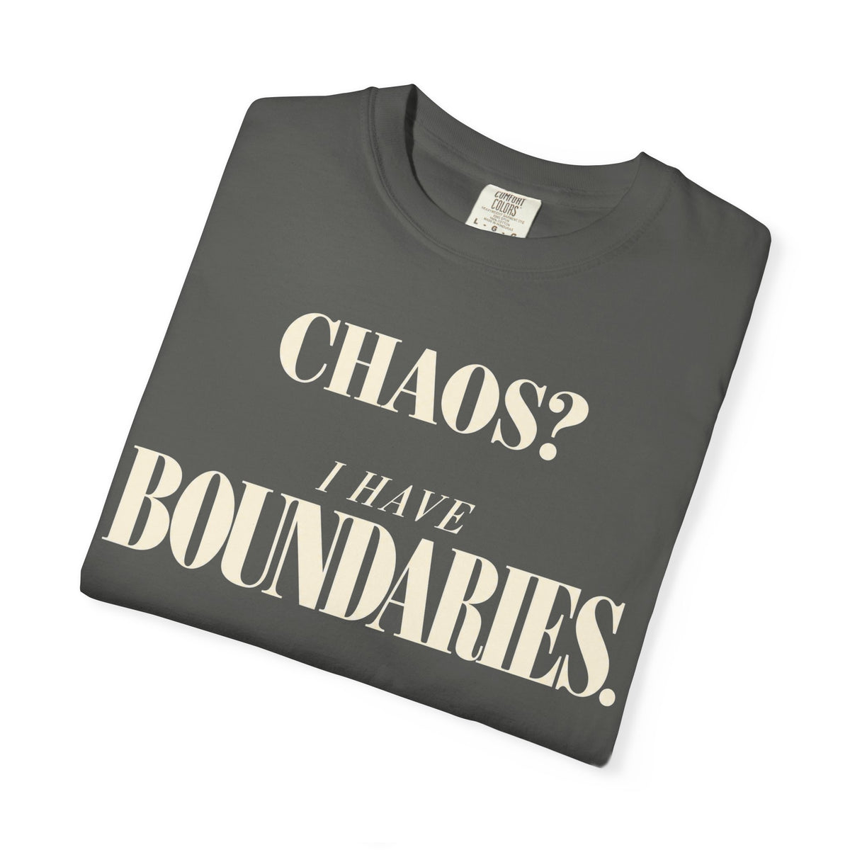 Chaos?  I have boundaries T-shirt