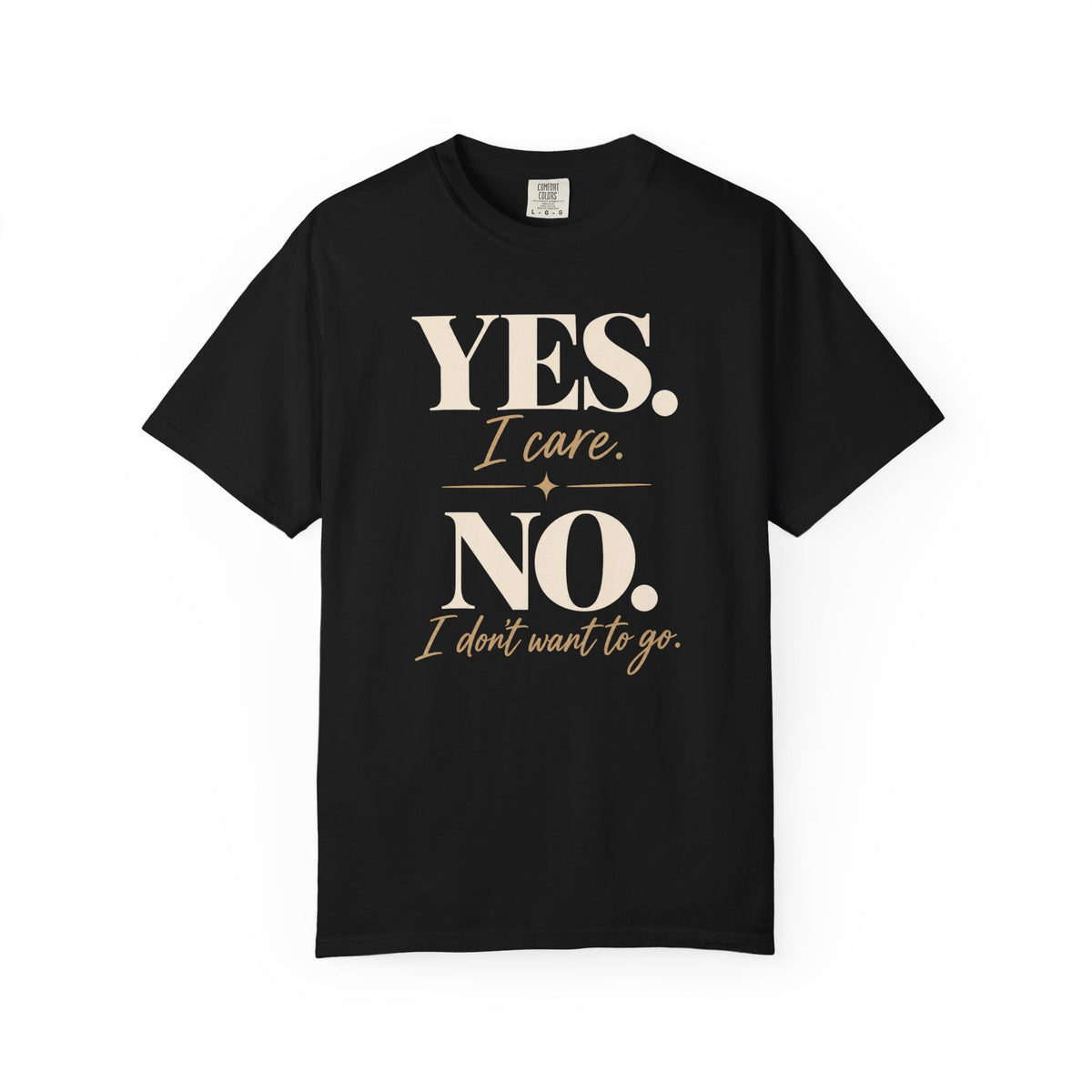 Yes I care.  No I don't want to go. T-shirt