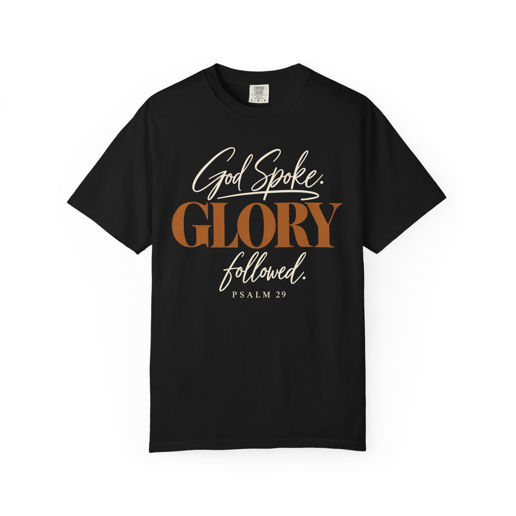 God spoke. Glory followed T-shirt