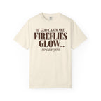 If God can make fireflies glow T-shirt