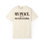My peace requires no explanation T-shirt