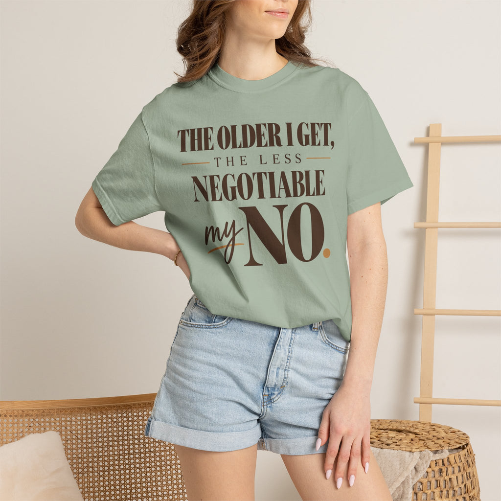 The older I get, the less negotiable my NO T-shirt